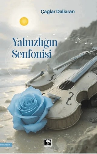 Yalnızlığın Senfonisi – Çağlar Dalkıran – Çınaraltı Yayınları kitap kapağı