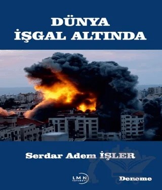 Dünya İşgal Altında – Serdar Adem İşler – Liman Yayınevi kitap kapağı