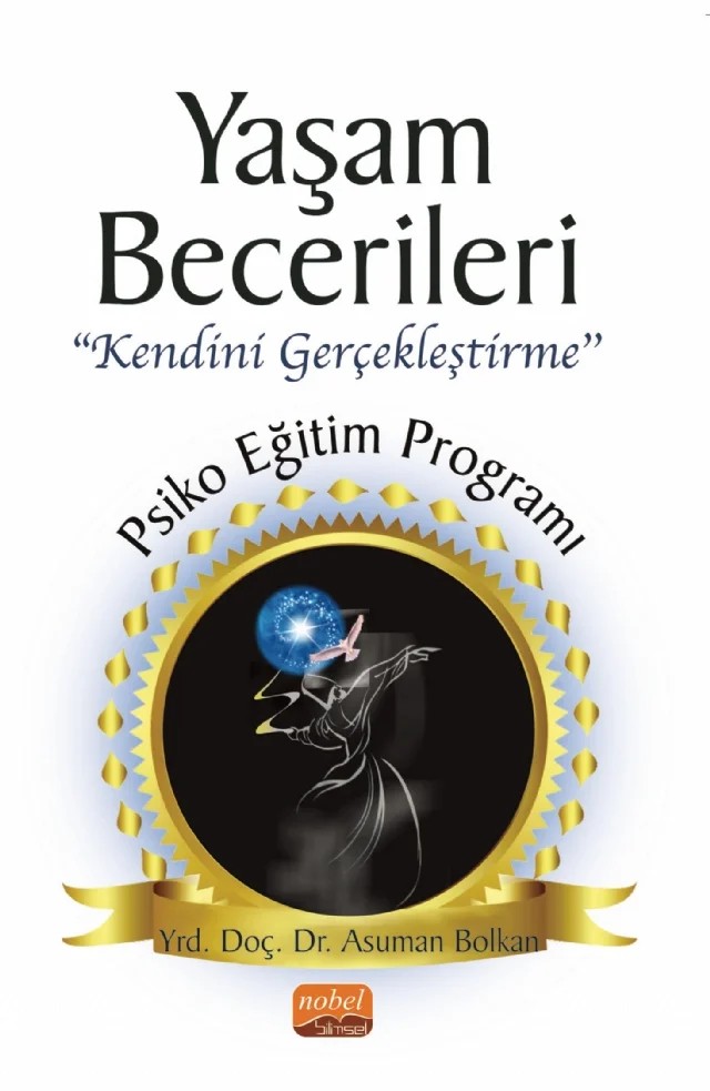 YAŞAM BECERİLERİ “Kendini Gerçekleştirme’’ Psikoeğitim Programı – Asuman Bolkan – Nobel Bilimsel Eserler kitap kapağı