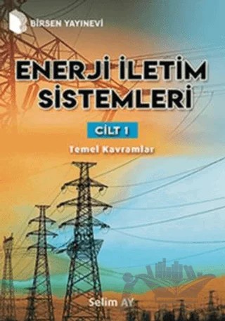 Enerji İletim Sistemleri Cilt 1 – Selim Ay – Birsen Yayınevi kitap kapağı