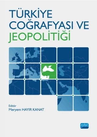 Türkiye Coğrafyası ve Jeopolitiği – Ahmet Ertek, Ali Meydan, Ali Yiğit, Arife Karadağ, Cemalettin Şahin, Hamza Akengin, İrfan Kaygalak, Levent Uncu, Meryem Hayır Kanat, Mustafa Sağdıç, Mutlu Yılmaz, Nuriye Garipağaoğlu, Selma Akay Ertürk, Yüksel Güçlü – Nobel Akademik Yayıncılık kitap kapağı