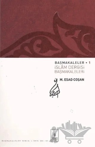 Başmakaleler 1 - İslam Dergisi Başmakaleleri – M. Es'ad Coşan – Server Yayınları kitap kapağı