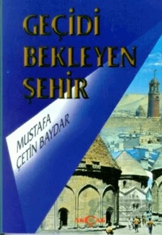 Geçidi Bekleyen Şehir – Mustafa Çetin Baydar – Akçağ Yayınları kitap kapağı