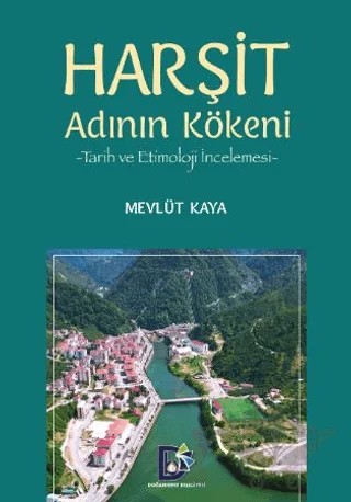 Harşit Adının Kökeni Tarih ve Etimoloji İncelemesi – Mevlüt Kaya – Doğankent Belediyesi kitap kapağı