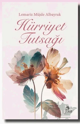 Hürriyet Tutsağı – Lemariz Müjde Albayrak – Pika Yayınevi kitap kapağı
