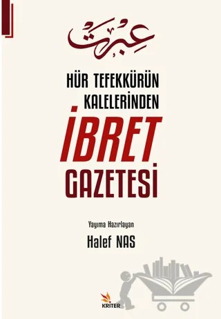 Hür Tefekkürün Kalelerinden İbret Gazetesi – Halef Nas – Kriter Yayınları kitap kapağı