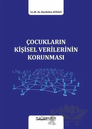 Çocukların Kişisel Verilerinin Korunması – Kardelen Aynacı – Platon Hukuk kitap kapağı