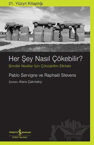 Her şey Nasıl Çökebilir? – Pablo Servigne, Raphael Stevens – İş Bankası Kültür Yayınları kitap kapağı