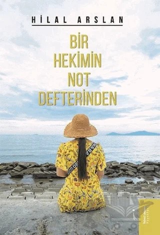 Bir Hekimin Not Defterinden – Hilal Arslan – İkinci Adam Yayınları kitap kapağı