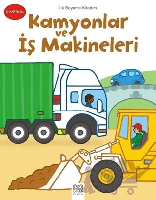 İlk Boyama Kitabım - Kamyonlar ve İş Makineleri – Kolektif – 1001 Çiçek Kitaplar kitap kapağı