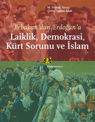 Erbakan’dan Erdoğan’a Laiklik, Demokrasi, Kürt Sorunu ve İslam – M. Hakan Yavuz – Kitap Yayınevi kitap kapağı