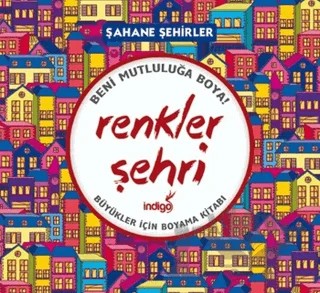 Renkler Şehri - Şahane Şehirler – Kolektif – İndigo Kitap kitap kapağı