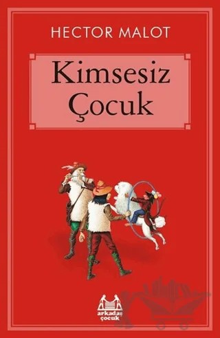 Kimsesiz Çocuk – Hector Malot – Arkadaş Yayınları kitap kapağı