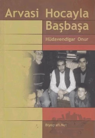 Arvasi Hocayla Başbaşa – Hüdavendigar Onur – Biyografi Net İletişim ve Yayın kitap kapağı