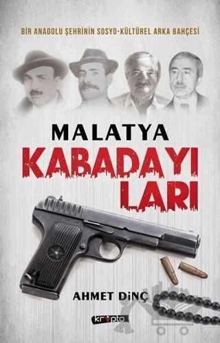 Malatya Kabadayıları – Ahmet Dinç – Kripto Basım Yayın kitap kapağı