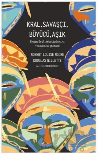 Kral, Savaşçı, Büyücü, Aşık – Douglas Gillette, Robert Louise Moore – Pinhan Yayıncılık kitap kapağı