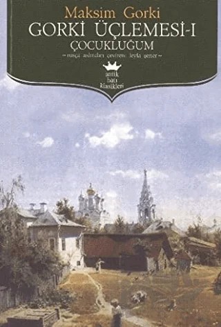 Gorki Üçlemesi 1 - Çocukluğum – Maksim Gorki – Antik Kitap kitap kapağı