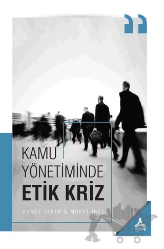 Kamu Yönetiminde Etik Kriz – Ahmet Taner, Murat İnce – Sonçağ Yayınları kitap kapağı