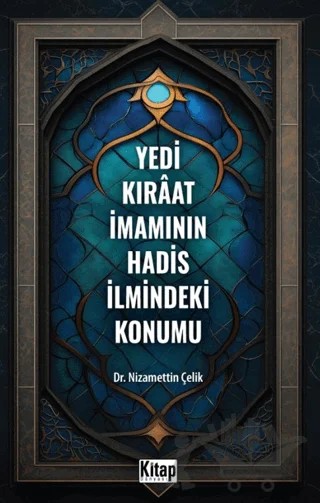 Yedi Kıraat İmamının Hadis İlmindeki Konumu – Nizamettin Çelik – Kitap Dünyası Yayınları kitap kapağı