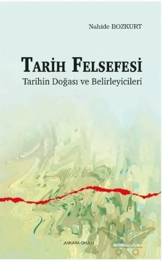 Tarih Felsefesi – Nahide Bozkurt – Ankara Okulu Yayınları kitap kapağı