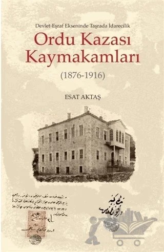 Ordu Kazası Kaymakamları (1876-1916) – Esat Aktaş – Kitabevi Yayınları kitap kapağı