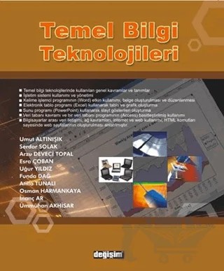 Temel Bilgi Teknolojileri – Arzu Deveci Topal, Atilla Tunalı, Esra Çoban, Funda Dağ, İnanç Ar, Osman Harmankaya, Serdar Solak, Uğur Yıldız, Umut Altınışık, Ümmühan Akhisar – Değişim Yayınları kitap kapağı