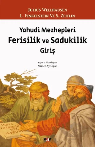 Yahudi Mezhepleri Ferisilik ve Sadukilik Giriş – Julius Wellhausen, L. Finkelstein, S. Zeitlin – Say Yayınları kitap kapağı