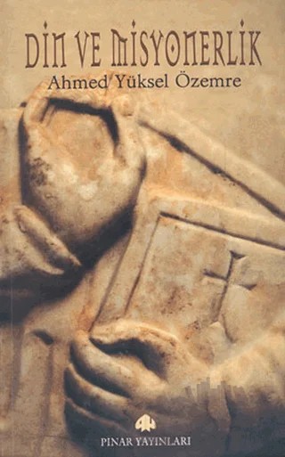 Din ve Misyonerlik – Ahmed Yüksel Özemre – Pınar Yayınları kitap kapağı