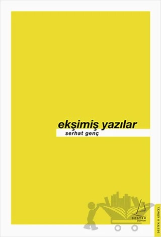 Ekşimiş Yazılar – Serhat Genç – Destek Yayınları kitap kapağı