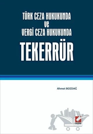 Türk Ceza Hukukunda ve Vergi Ceza Hukukunda Tekerrür – Ahmet Bozdağ – Seçkin Yayıncılık kitap kapağı