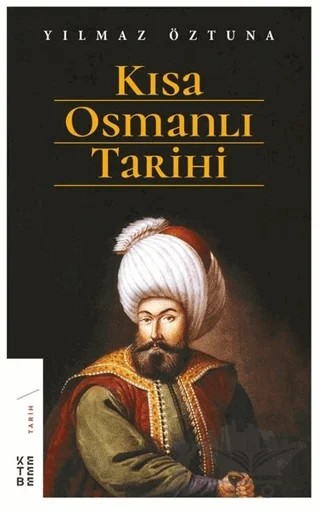 Kısa Osmanlı Tarihi – Yılmaz Öztuna – Ketebe Yayınları kitap kapağı