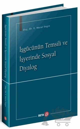 İşgücünün Temsili ve İşyerinde Sosyal Diyalog – Murat Engin – Beta Yayınevi kitap kapağı