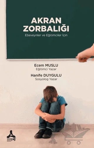 Akran Zorbalığı Ebeveynler Ve Eğitimciler İçin – Hanife Duygulu, Ecem Muslu – Sonçağ Yayınları kitap kapağı