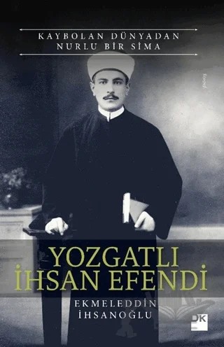 Yozgatlı İhsan Efendi – Ekmeleddin İhsanoğlu – Doğan Kitap kitap kapağı