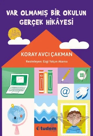 Var Olmamış Bir Okulun Gerçek Hikayesi – Koray Avcı Çakman – Tudem Yayınları kitap kapağı