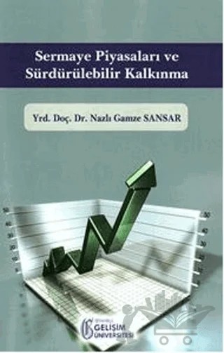 Sermaye Piyasaları ve Sürdürülebilir Kalkınma – Nazlı Gamze Sansar – İstanbul Gelişim Üniversitesi Yayınları kitap kapağı