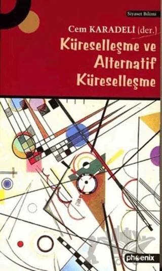 Küreselleşme ve Alternatif Küreselleşme – Cem Karadeli – Phoenix Yayınevi kitap kapağı