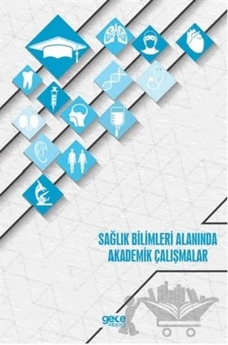 Sağlık Bilimleri Alanında Akademik Çalışmalar – Kolektif – Gece Akademi kitap kapağı