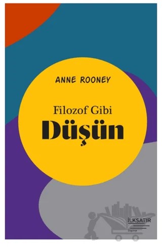 Filozof Gibi Düşün – Anne Rooney – İlksatır Yayınevi kitap kapağı