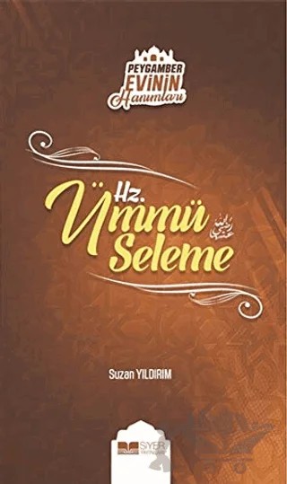 Peygamber Evinin Hanımları - Hz. Ümmü Seleme – Suzan Yıldırım – Siyer Yayınları kitap kapağı
