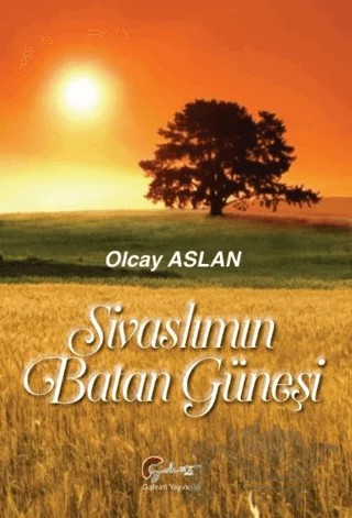 Sivaslımın Batan Güneşi – Olcay Aslan – Galeati Yayıncılık kitap kapağı