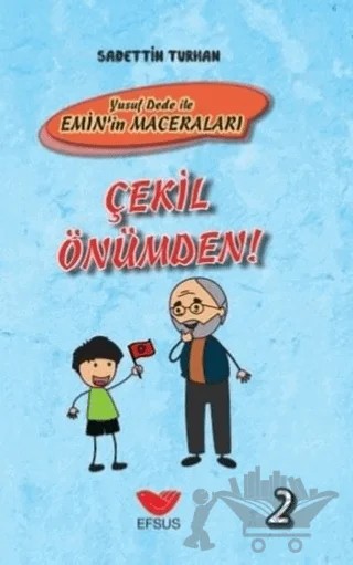 Çekil Önümden - Yusuf Dede İle Emin’in Maceraları 2 – Sadettin Turhan – Efsus Yayınları kitap kapağı