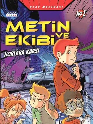 Metin ve Ekibi Norlara Karşı-Uzay – Mustafa Dedeler – Çamlıca Çocuk Yayınları kitap kapağı