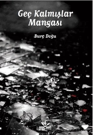 Geç Kalmışlar Mangası – Burç Doğu – Potkal Kitap Yayınları kitap kapağı