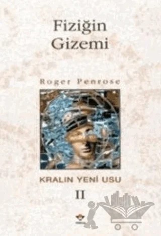 Fiziğin Gizemi Kralın Yeni Usu 2. Cilt – Roger Penrose – TÜBİTAK Yayınları kitap kapağı