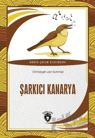 Şarkıcı Kanarya – Christoph von Schmid – Dorlion Yayınları kitap kapağı