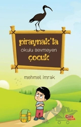 Piraynak’la Okulu Sevmeyen Çocuk – Mehmet İmrak – Çıra Çocuk Yayınları kitap kapağı