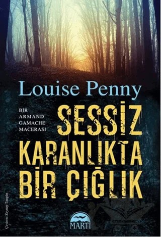 Sessiz Karanlıkta Bir Çığlık – Louise Penny – Martı Yayınları kitap kapağı