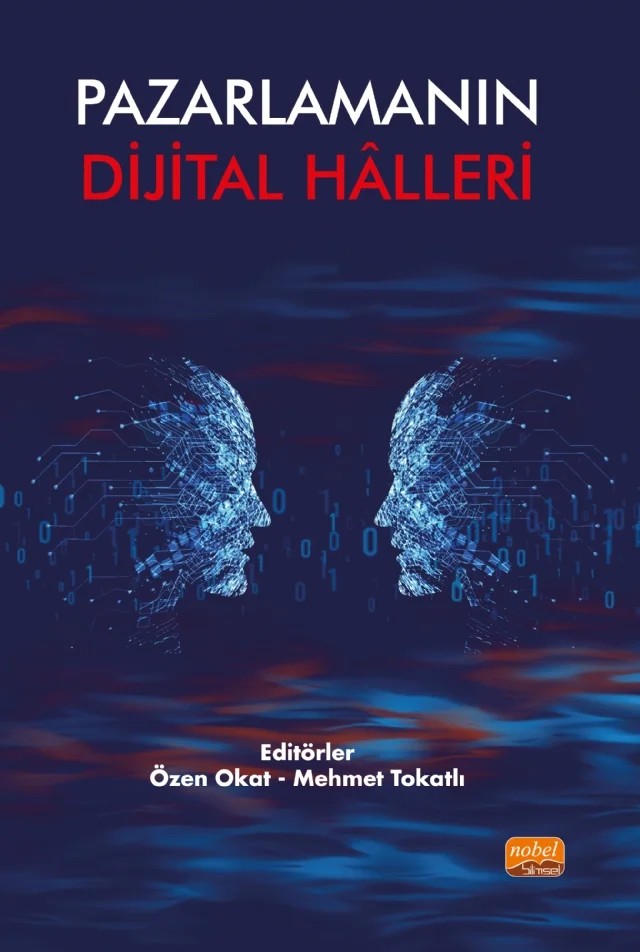 Pazarlamanın Dijital Hâlleri – Bahadır Burak Solak, Ece Nur Kaya Yıldırım, Gonca Köse, Gülcan Şener, İbrahim Özbükerci, Mehmet Tokatlı, Merve Yılmaz, Nevzat İnan, Özen Okat, Pınar Aytekin, Selçuk Bazarcı, Serpil Kır Elitaş, Sinem Yeygel Çakır, Tahsin Işık, Zöhre Akyol – Nobel Bilimsel Eserler kitap kapağı