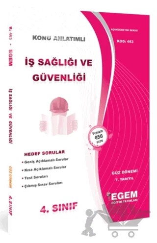 İş Sağlığı Ve Güvenliği Konu Anlatımlı Soru Bankası - Güz Dönemi 7. Yarıyıl Kod: 463 – Kolektif – Egem Eğitim Yayınları kitap kapağı